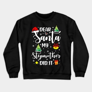 Dear Santa My Stepmother Did It Funny Xmas Gifts Crewneck Sweatshirt